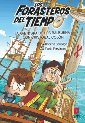 LOS FORASTEROS DEL TIEMPO 18: LA AVENTURA DE LOS BALBUENA CON CRISTÓBAL COLÓN