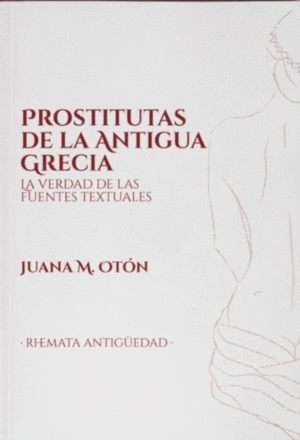 PROSTITUTAS DE LA ANTIGUA GRECIA. LA VERDAD DE LAS FUENTES TEXTUALES