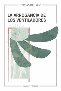 LA ARROGANCIA DE LOS VENTILADORES