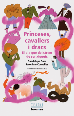 PRINCESES, CAVALLERS I DRACS. EL DIA QUE DEIXÀREM DE SER XIQUETS