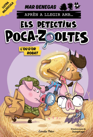 APRÈN A LLEGIR AMB... ELS DETECTIUS POCA-ZOOLTES! 2. L'OU D'OR ROBAT