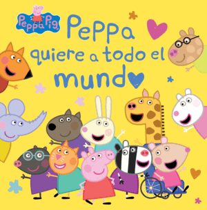 PEPPA PIG CUENTO. PEPPA QUIERE A TODO EL