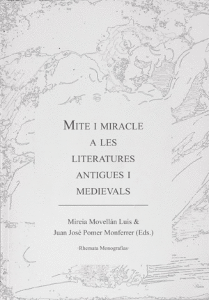 MITE I MIRACLE A LES LITERATURES ANTIGUES I MEDIEVALS