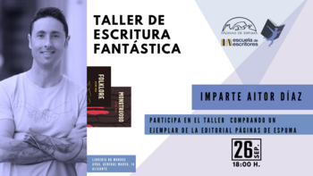 Taller de escritura fantástica: Editorial Páginas de Espuma y Aitor Díaz (Escuela de escritores)